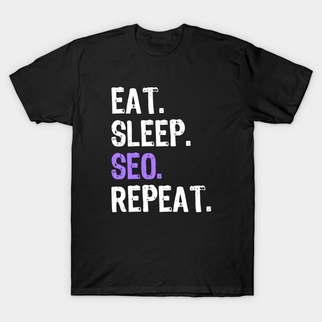 Eat Sleep SEO Repeat T-Shirt by Yasna